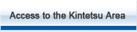 Access to the Kintetsu Area