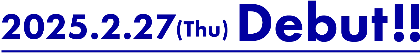 2025.2.27(Thu) Debut!!