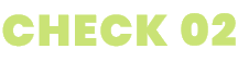 CHECK 02