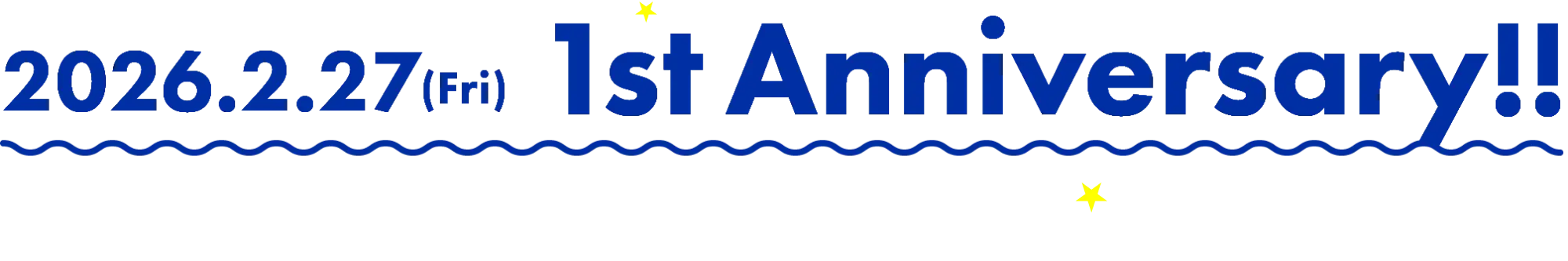 2026.2.27(Fri) 1st Anniversary!!